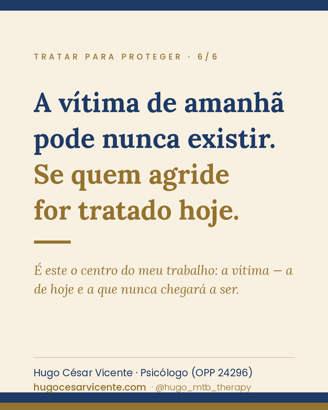 Cartão 6 — A vítima de amanhã pode nunca existir. Se quem agride for tratado hoje.